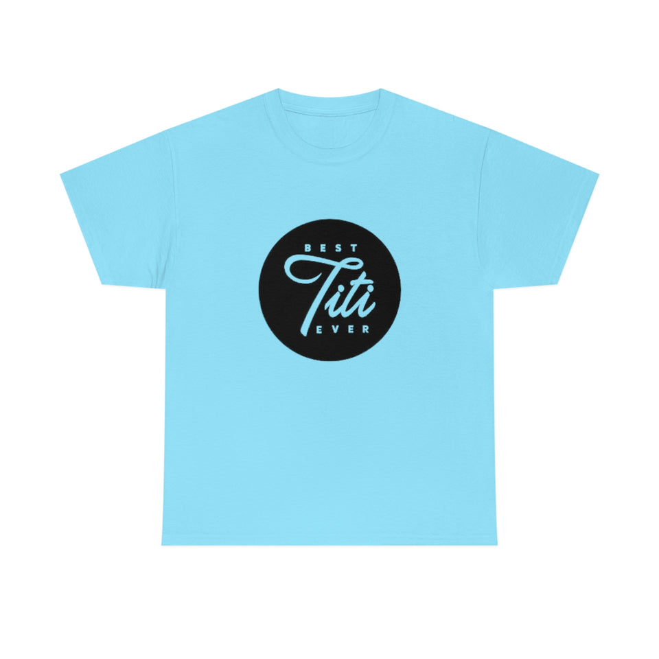 Best Titi Ever Unisex Heavy Cotton Tee