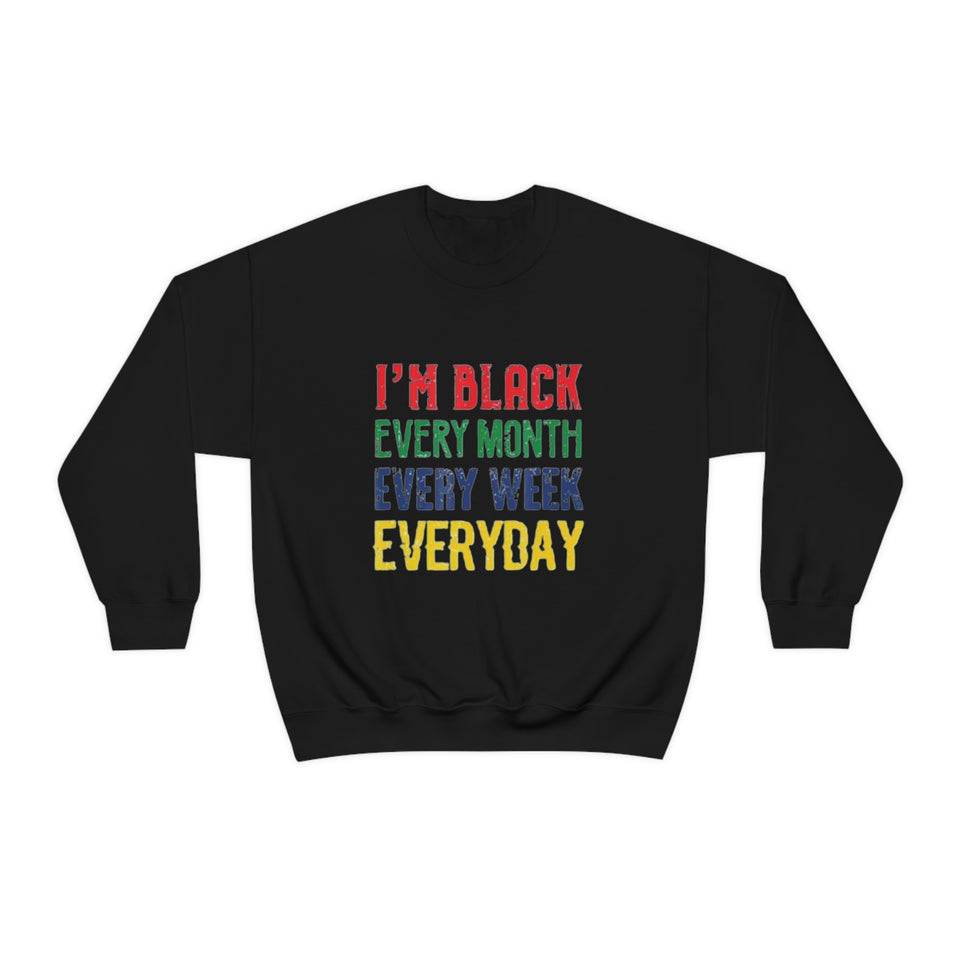I'm Black Every Month Week Day Unisex Heavy Blend™ Crewneck Sweatshirt