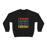 I'm Black Every Month Week Day Unisex Heavy Blend™ Crewneck Sweatshirt
