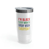 I'm Black Every Month Week Day Ringneck Tumbler, 20oz