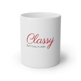 Classy But I Cuss A Little White Mug, 11oz
