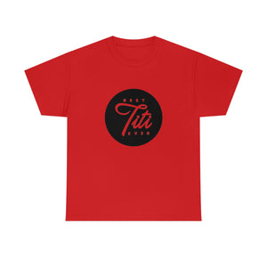 Best Titi Ever Unisex Heavy Cotton Tee