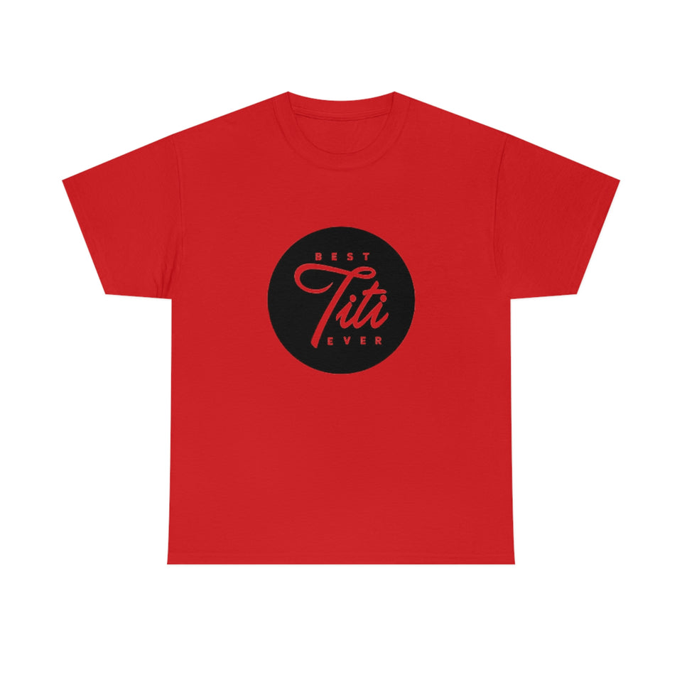Best Titi Ever Unisex Heavy Cotton Tee