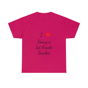 I Love Being a 1st Grade Teacher Cotton Tee