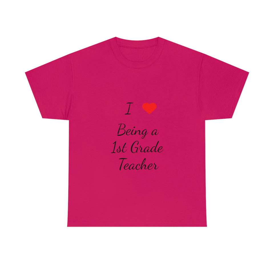 I Love Being a 1st Grade Teacher Cotton Tee