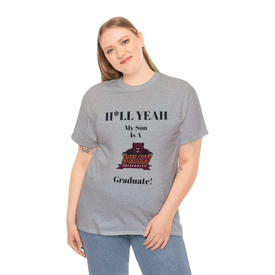 H*LL Yeah My Son Is A Shaw Graduate Unisex Heavy Cotton Tee