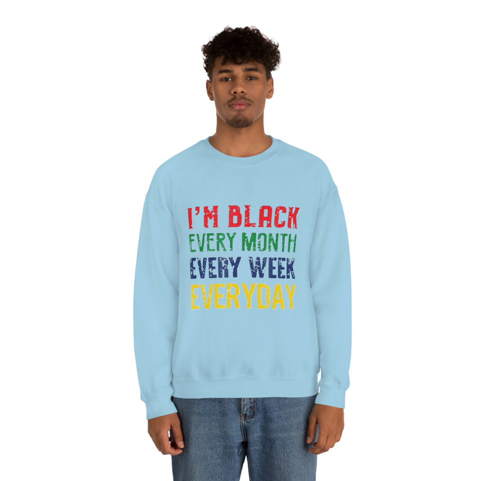 I'm Black Every Month Week Day Unisex Heavy Blend™ Crewneck Sweatshirt