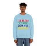 I'm Black Every Month Week Day Unisex Heavy Blend™ Crewneck Sweatshirt