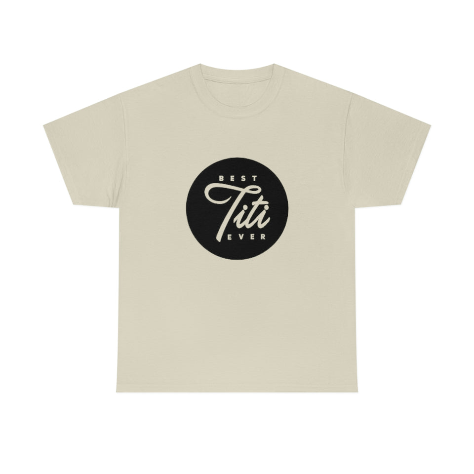 Best Titi Ever Unisex Heavy Cotton Tee