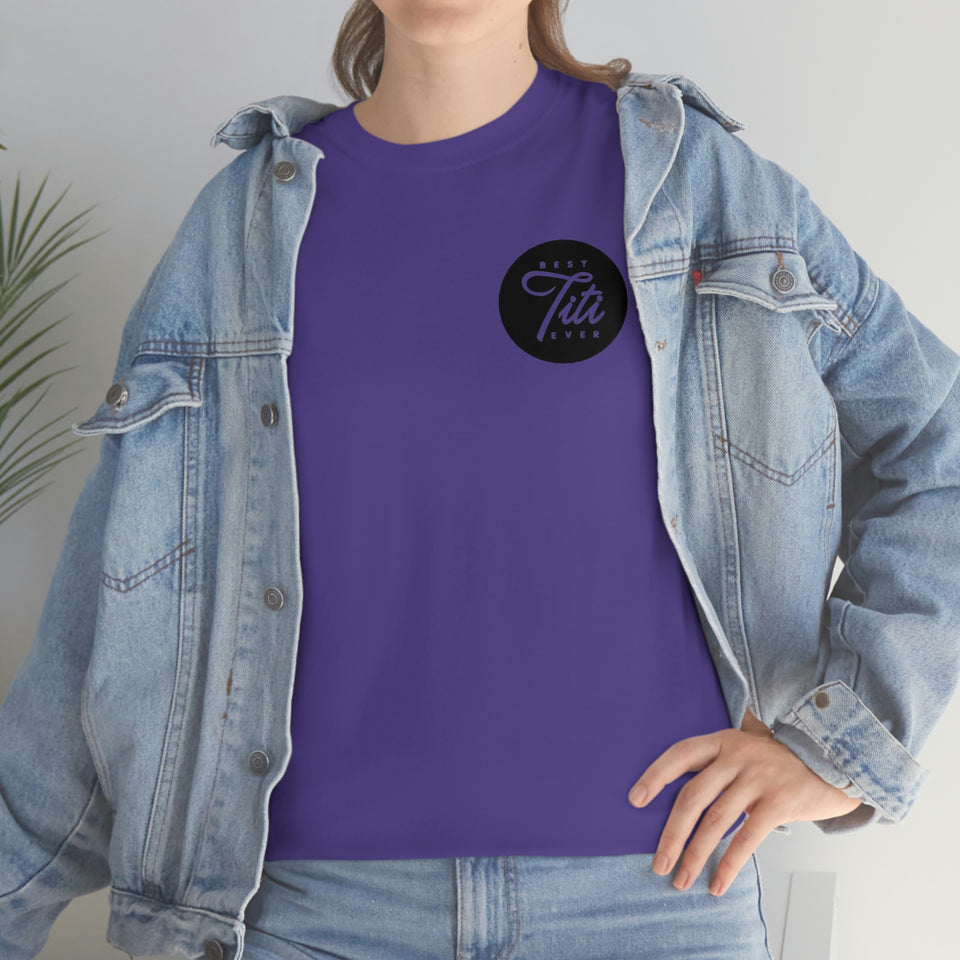 Best Titi Ever Unisex Heavy Cotton Tee
