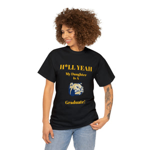 H*LL Yeah My Daughter Is A Wingate Graduate Unisex Heavy Cotton Tee