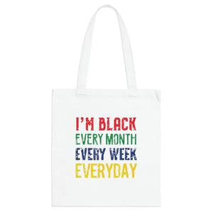 I'm Black Every Month Week Day Tote Bag