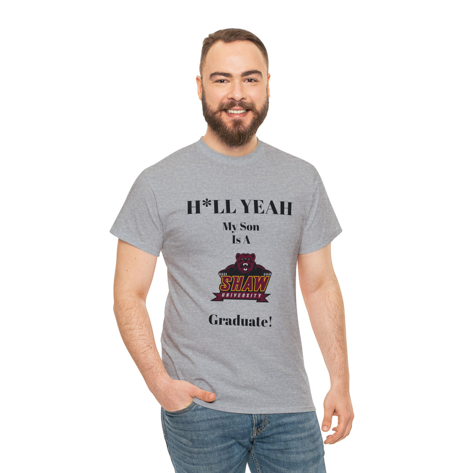 H*LL Yeah My Son Is A Shaw Graduate Unisex Heavy Cotton Tee