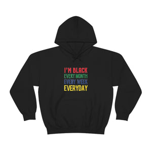 I'm Black Every Month Week Day Unisex Heavy Blend™ Hooded Sweatshirt