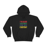 I'm Black Every Month Week Day Unisex Heavy Blend™ Hooded Sweatshirt