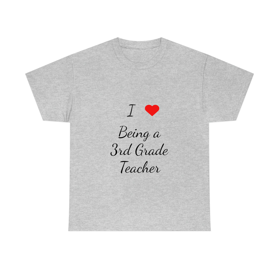 I Love Being a 3rd Grade Teacher Cotton Tee
