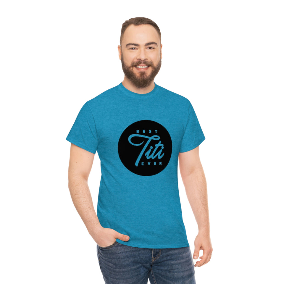 Best Titi Ever Unisex Heavy Cotton Tee