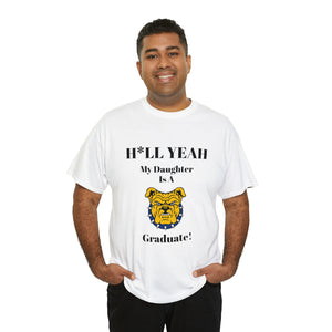 H*ll Yeah My Daughter Is A NC A&T Graduate Unisex Heavy Cotton Tee