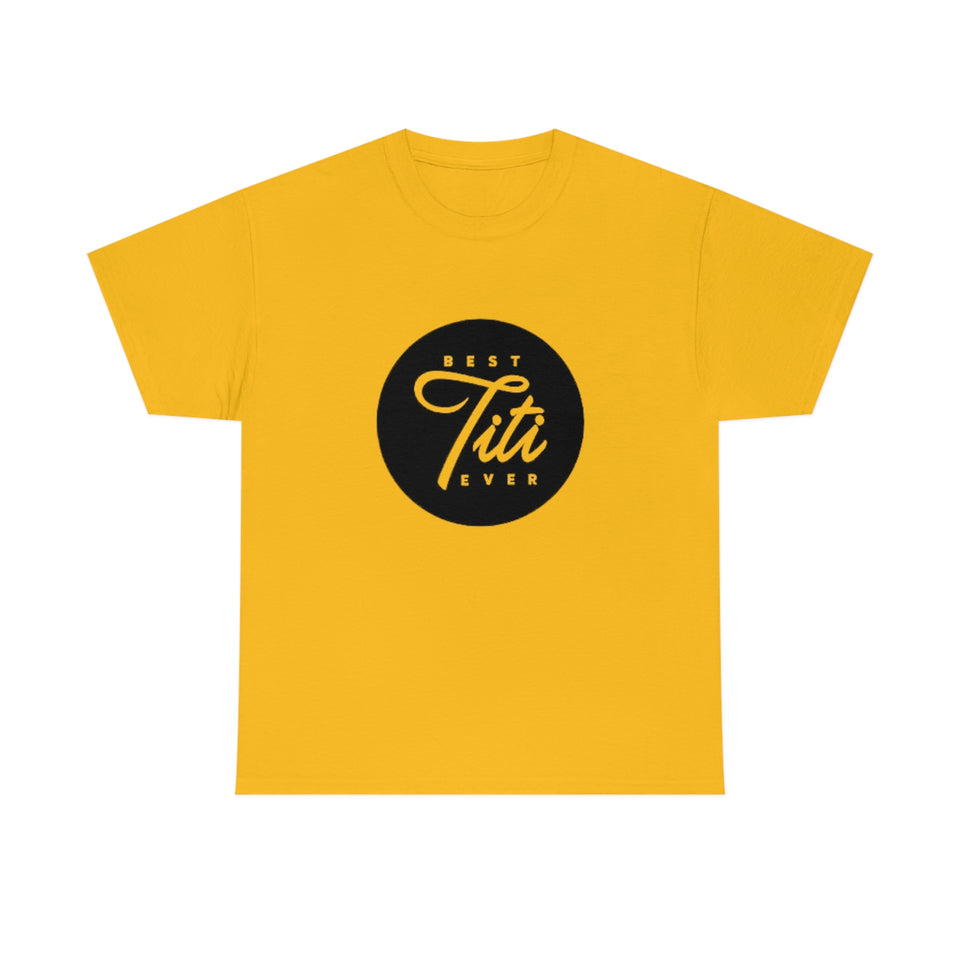 Best Titi Ever Unisex Heavy Cotton Tee