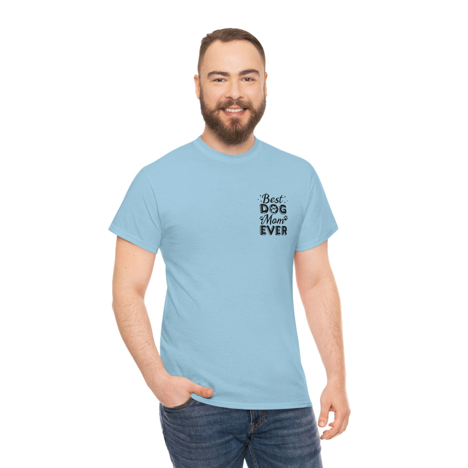 Best Dog Mom Ever Unisex Heavy Cotton Tee