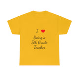 I Love Being a 5th Grade Teacher Cotton Tee