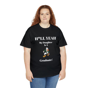 H*LL Yeah My Daughter Is A Miami Hurricanes Graduate Unisex Heavy Cotton Tee