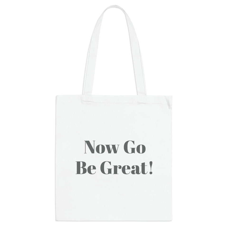 Now Go Be Great Tote Bag