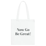 Now Go Be Great Tote Bag