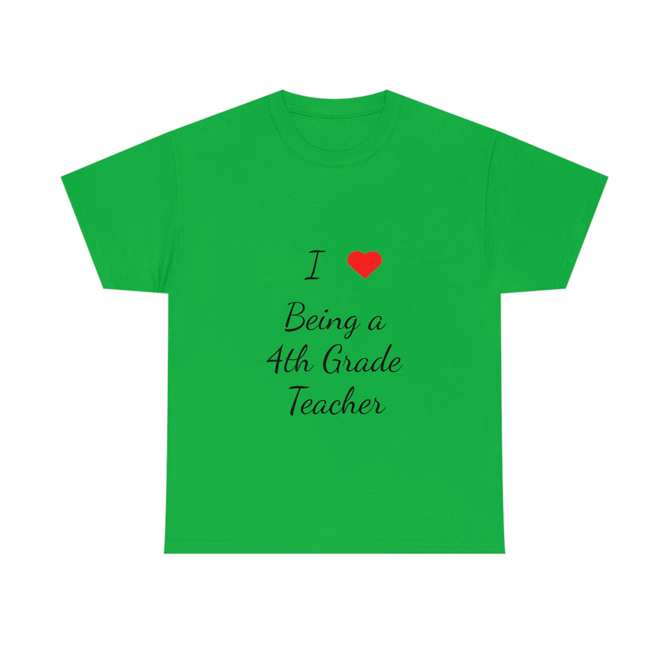 I Love Being a 4th Grade Teacher Cotton Tee