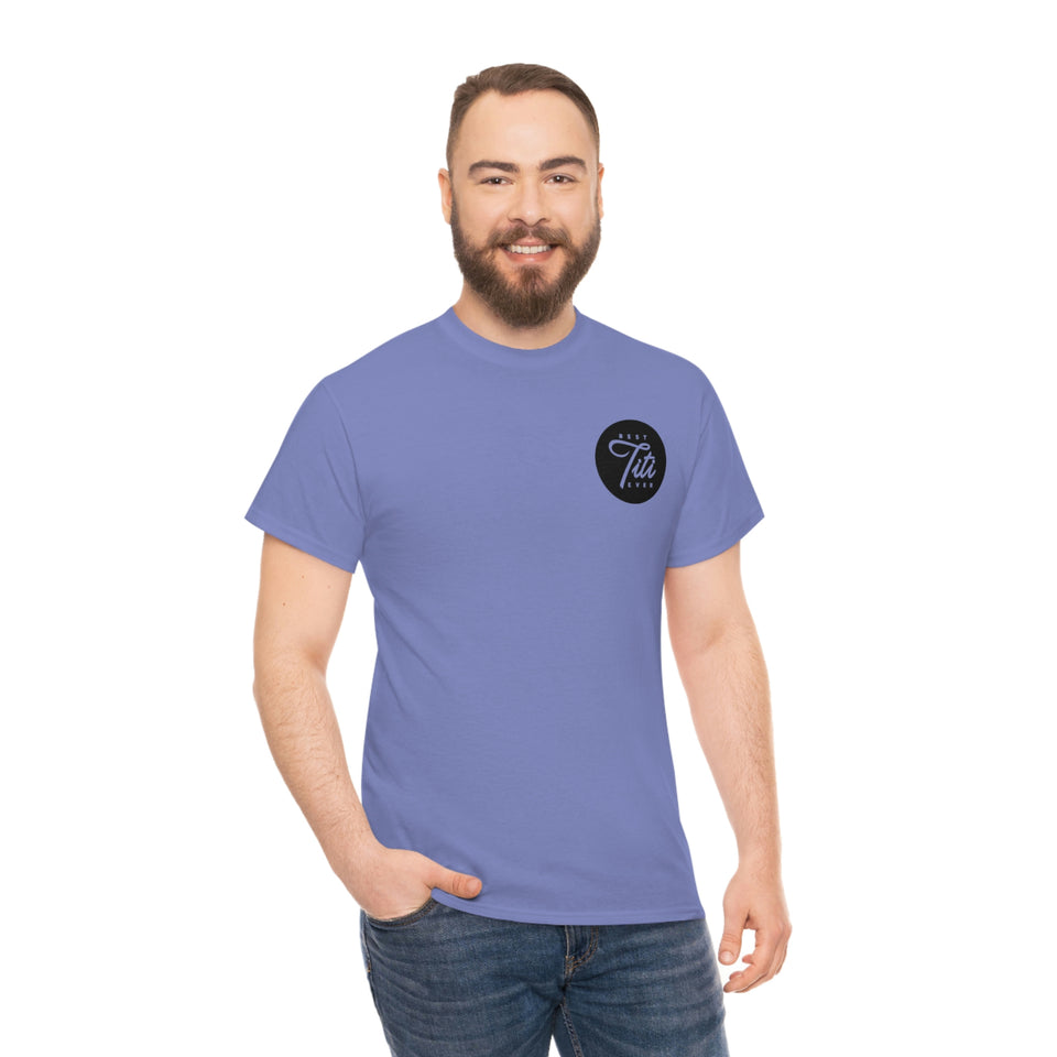 Best Titi Ever Unisex Heavy Cotton Tee