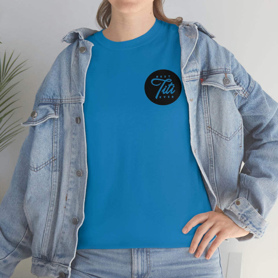Best Titi Ever Unisex Heavy Cotton Tee