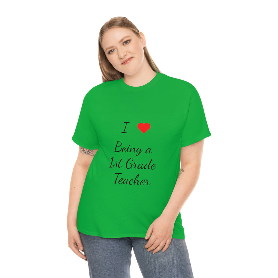 I Love Being a 1st Grade Teacher Cotton Tee