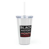 Black History Everyday Plastic Tumbler with Straw