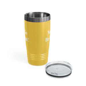 Now Go Be Great Ringneck Tumbler, 20oz