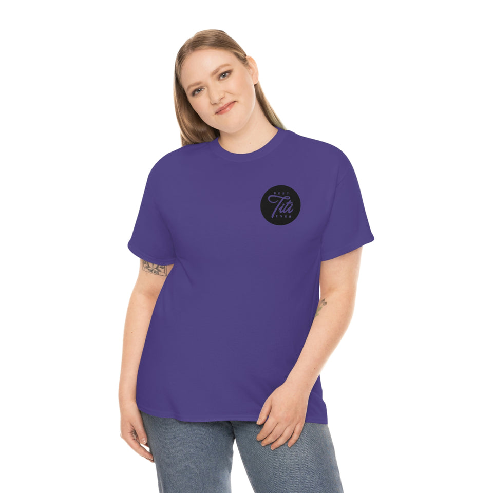 Best Titi Ever Unisex Heavy Cotton Tee