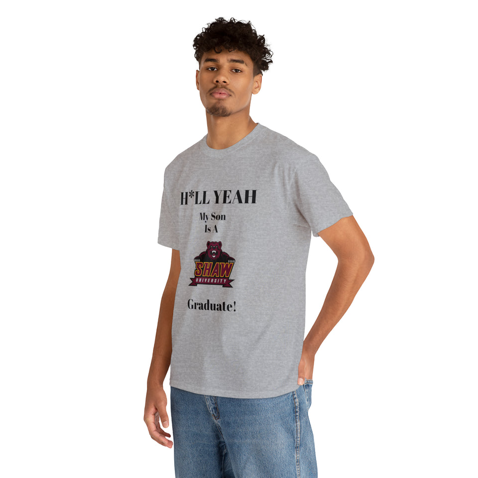 H*LL Yeah My Son Is A Shaw Graduate Unisex Heavy Cotton Tee