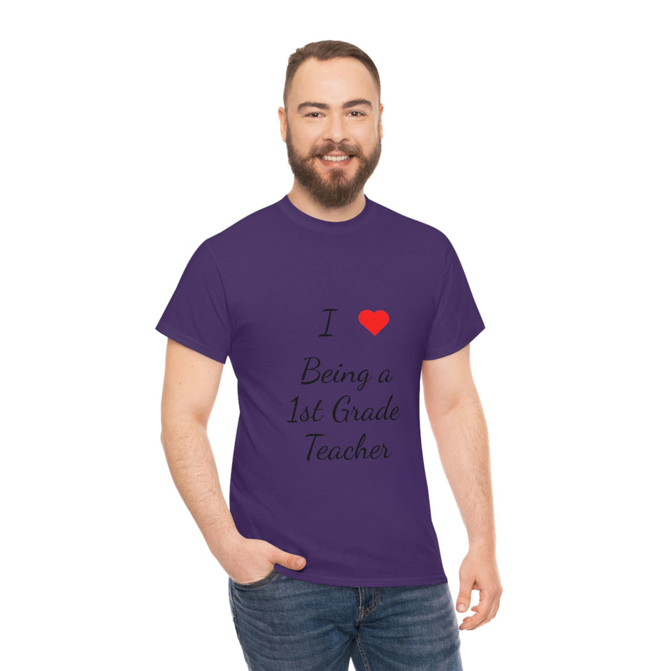 I Love Being a 1st Grade Teacher Cotton Tee