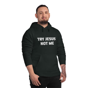 Try Jesus Not Me Unisex Drummer Hoodie