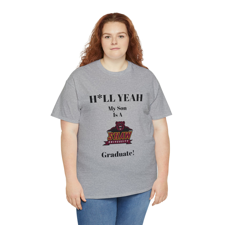H*LL Yeah My Son Is A Shaw Graduate Unisex Heavy Cotton Tee