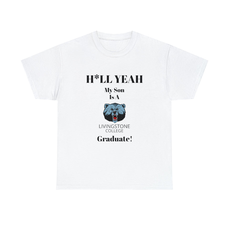 H*LL Yeah My Son Is A Livingstone Graduate Unisex Heavy Cotton Tee