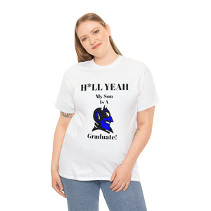 H*LL Yeah My Son Is A Duke Graduate Unisex Heavy Cotton Tee