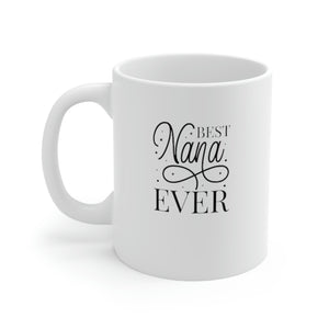 Best Nana Ever Ceramic Mug 11oz
