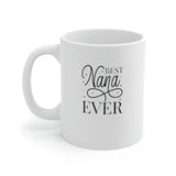 Best Nana Ever Ceramic Mug 11oz