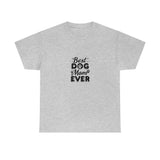Best Dog Mom Ever Unisex Heavy Cotton Tee