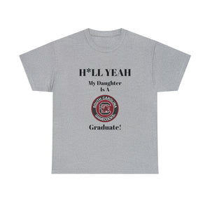 H*LL Yeah My Daughter Is A South Carolina Graduate Unisex Heavy Cotton Tee