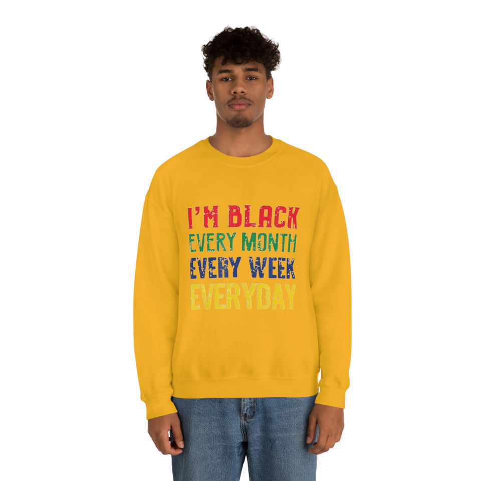 I'm Black Every Month Week Day Unisex Heavy Blend™ Crewneck Sweatshirt