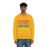I'm Black Every Month Week Day Unisex Heavy Blend™ Crewneck Sweatshirt