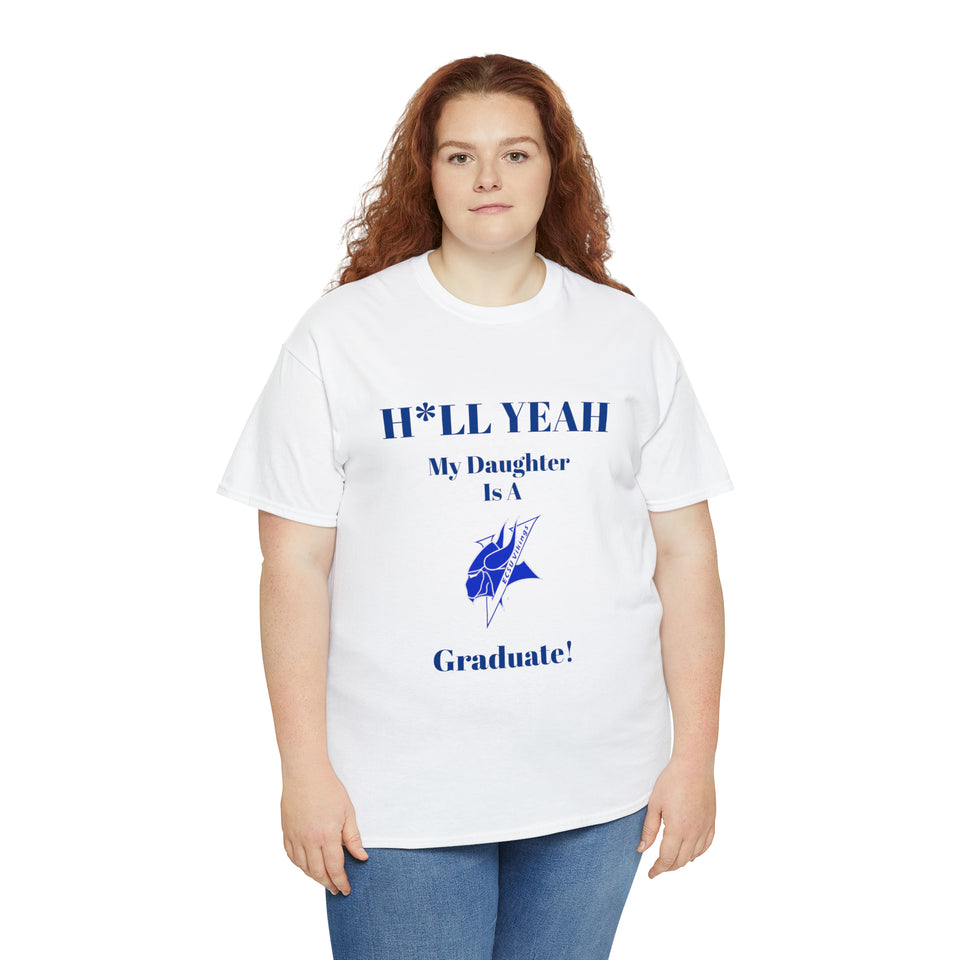 H*LL Yeah My Daughter Is An Elizabeth City Graduate Unisex Heavy Cotton Tee