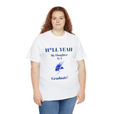H*LL Yeah My Daughter Is An Elizabeth City Graduate Unisex Heavy Cotton Tee