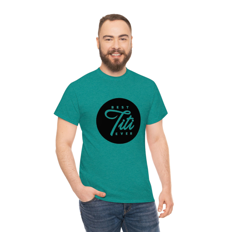 Best Titi Ever Unisex Heavy Cotton Tee